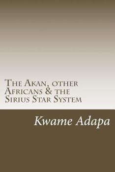 The Akan, Other Africans and the Sirius Star System