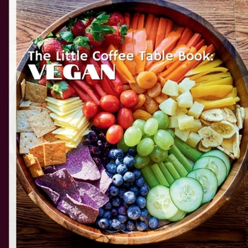 Paperback The Little Coffee Table Book: Vegan: Flip through and be inspired by the power of plants, the future of sustainable agriculture, and the countless way Book