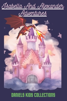 Paperback Isabella And Alexander Adventures: Little Novel For Kids Book