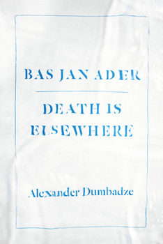 Paperback Bas Jan Ader: Death Is Elsewhere Book