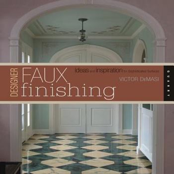 Paperback Designer Faux Finishing: Ideas and Inspiration for Sophisticated Surfaces Book