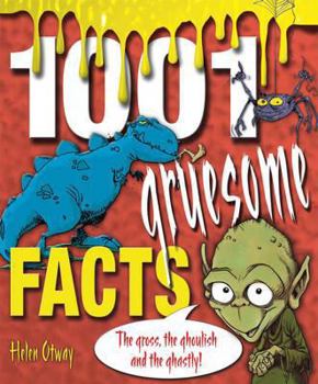 Paperback 1001 Gruesome Facts: The Gross, the Ghoulish and the Ghastly!. by Helen Otway Book