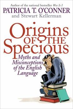 Hardcover Origins of the Specious: Myths and Misconceptions of the English Language Book
