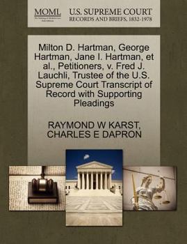 Milton D. Hartman, George Hartman, Jane I. Hartman, et al., Petitioners, v. Fred J. Lauchli, Trustee of the U.S. Supreme Court Transcript of Record with Supporting Pleadings
