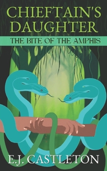 Chieftain's Daughter: The Bite of the Amphis