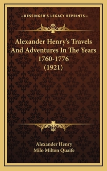 Hardcover Alexander Henry's Travels And Adventures In The Years 1760-1776 (1921) Book