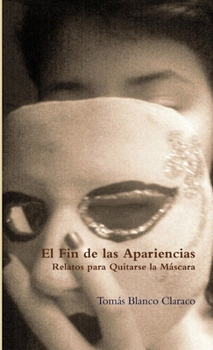 Paperback El Fin de las Apariencias - Relatos para Quitarse la Máscara [Spanish] Book