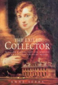 Hardcover The Exiled Collector: William Bankes And the Making of an English Country House Book