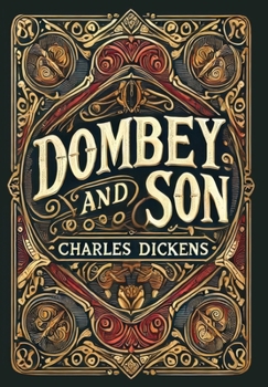 Dealings with the Firm of Dombey and Son, Wholesale, Retail, and for Exportation