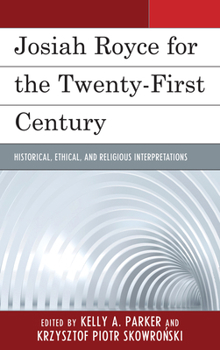 Hardcover Josiah Royce for the Twenty-first Century: Historical, Ethical, and Religious Interpretations Book