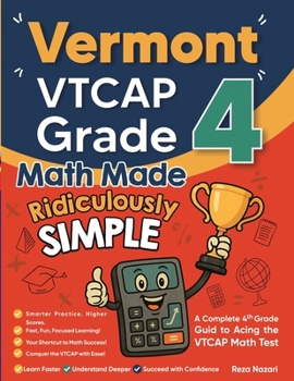 Paperback Vermont VTCAP Grade 4 Math Made Ridiculously Simple: A Comprehensive 4th Grade Guide to Acing VTCAP Math Book