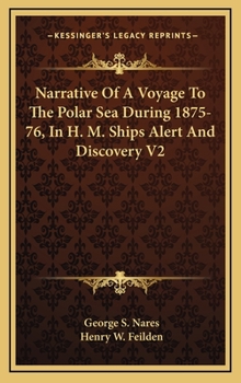 Hardcover Narrative Of A Voyage To The Polar Sea During 1875-76, In H. M. Ships Alert And Discovery V2 Book