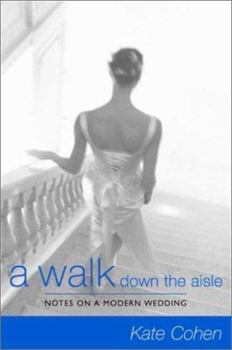 Hardcover A Walk Down the Aisle: Notes on a Modern Wedding Book