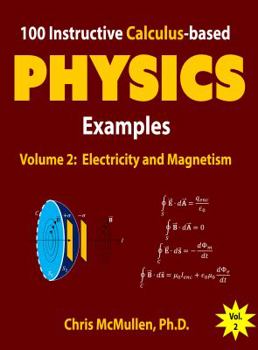 Paperback 100 Instructive Calculus-based Physics Examples: Electricity and Magnetism Book