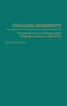 Hardcover Engaging Modernity: Methods and Cases for Studying African Independent Churches in South Africa Book