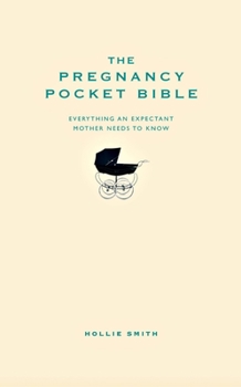 Hardcover The Pregnancy Pocket Bible: Everything an Expectant Mother Needs to Know Book