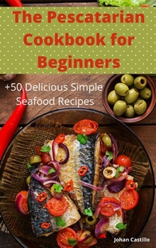 Hardcover The Pescatarian Cookbook for Beginners Book