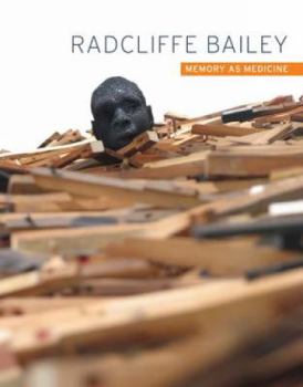 Hardcover Radcliffe Bailey: Memory as Medicine Book
