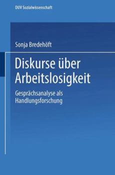 Paperback Diskurse Über Arbeitslosigkeit: Gesprächsanalyse ALS Handlungsforschung [German] Book