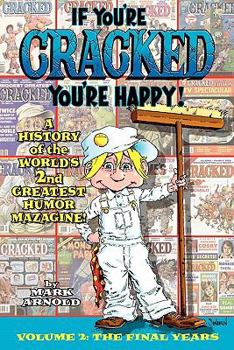 Paperback If You're Cracked, You're Happy: The History of Cracked Mazagine, Part Too Book