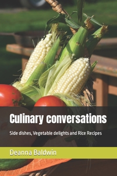 Paperback Culinary conversations: Side dishes, Vegetable delights and Rice Recipes Book