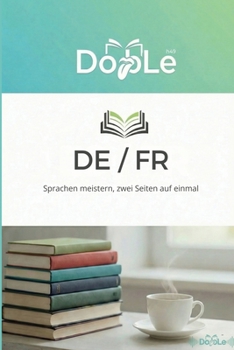 DE / FR: Sprachen meistern, zwei Seiten auf einmal (French Edition)