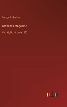 Hardcover Graham's Magazine: Vol. XL, No. 6, June 1852 Book