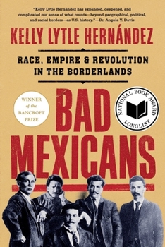 Paperback Bad Mexicans: Race, Empire, and Revolution in the Borderlands Book
