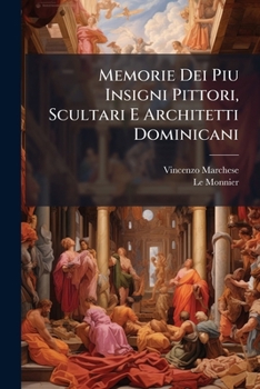 Paperback Memorie Dei Piu Insigni Pittori, Scultari E Architetti Dominicani [Italian] Book
