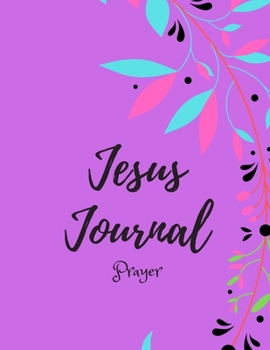 Paperback Jesus Journal/Prayer/Notes From Jesus: 3 Month Guide To Prayer, Praise and Thanks Book