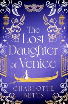 Paperback The Lost Daughter of Venice: Evocative New Historical Fiction Full of Romance and Mystery Book