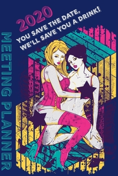 Paperback 2020 Meeting Planner: You save the date, we'll save you a drink! Book