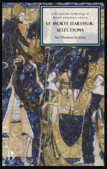 Paperback Le Morte Darthur: Selections: A Broadview Anthology of British Literature Edition Book