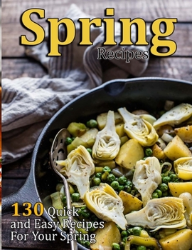 Paperback Spring Recipes: 130 Quick and Easy Recipes For Your Spring Book