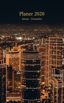 Planer 2020 Januar - Dezember: Ein Monats- und Wochenplaner Ab dem 1. Januar bis 31. Dezember 2020, der die Kalender für 2019, 2020, 2021, 12 ... (Nacht Skyline Bild Cover) (German Edition)