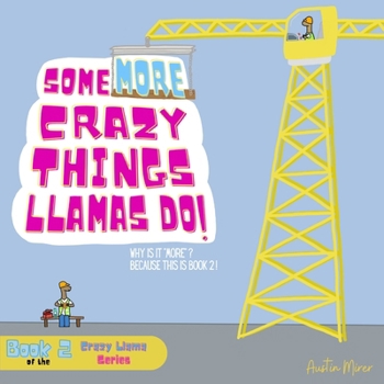 Paperback Some MORE Crazy Things Llamas Do: Why Is It "MORE"? Because This Is Book 2! [Large Print] Book
