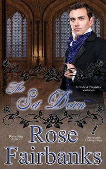 The Set Down: A Pride and Prejudice Variation - Book #13 of the Jane Austen Reimaginings