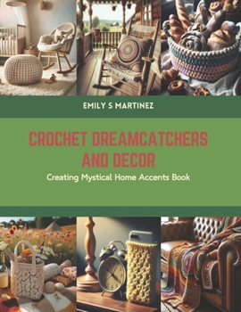 Paperback Crochet Dreamcatchers and Decor: Creating Mystical Home Accents Book