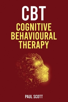 Paperback CBT - Cognitive Behavioral Therapy: Overcome Anger, Panic, Anxiety, Depression. Book