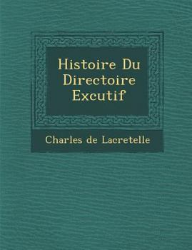 Paperback Histoire Du Directoire Ex Cutif [French] Book