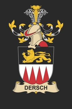 Dersch: Dersch Coat of Arms and Family Crest Notebook Journal (6 x 9 - 100 pages)