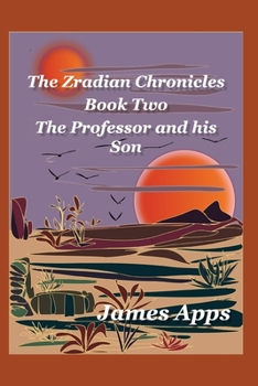 Paperback The Professor and his Son: Zradian Chronicles volume 2 Book