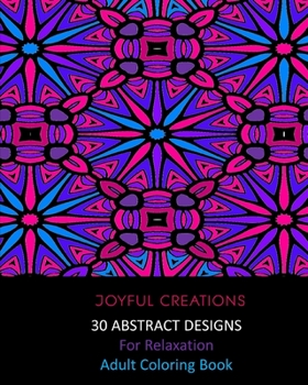 30 Abstract Designs For Relaxation: Adult Coloring Book