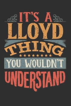 Paperback It's A Lloyd You Wouldn't Understand: Want To Create An Emotional Moment For The Lloyd Family? Show The Lloyd's You Care With This Personal Custom Gif Book