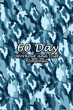 Paperback 60 Day Workout and Diet Journal: Daily Food and Fitness Log Notebook To Help You Track Exercise Meal & Activity and Calorie Counter - Navy Camo Cover Book