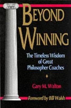 Paperback Beyond Winning: The Timeless Wisdom of Great Philosopher Coaches Book