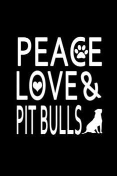 Peace Love & Pit Bulls: Food Journal | Track Your Meals | Eat Clean And Fit | Breakfast Lunch Diner Snacks | Time Items Serving Cals Sugar Protein ... | 110  Pages | 6 X 9 In | 15.24 X 22.86 Cm