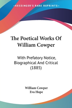 Paperback The Poetical Works Of William Cowper: With Prefatory Notice, Biographical And Critical (1885) Book