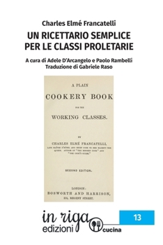 Un Ricettario Semplice per le Classi Proletarie (Cucina storica) (Italian Edition)