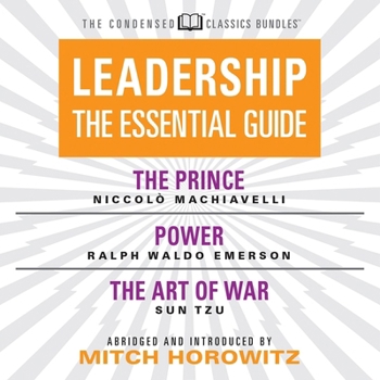 Leadership (Condensed Classics): The Prince; Power; The Art of War: The Prince; Power; The Art of War